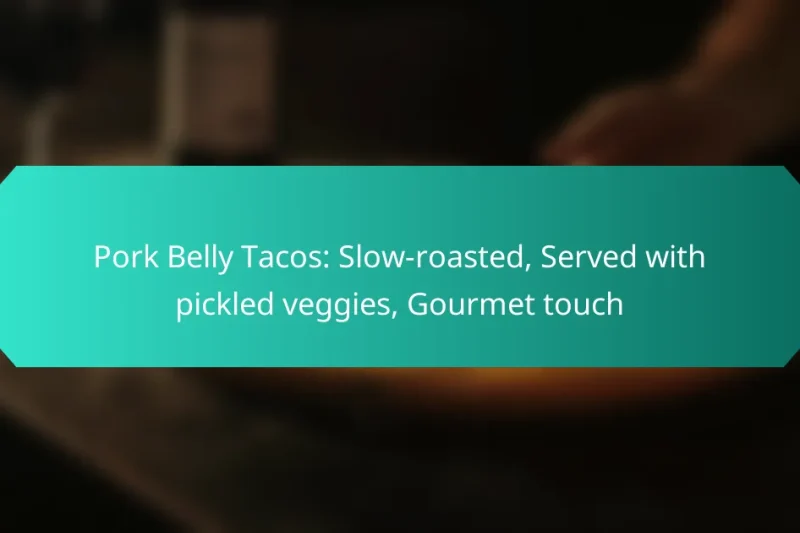 Pork Belly Tacos: Slow-roasted, Served with pickled veggies, Gourmet touch