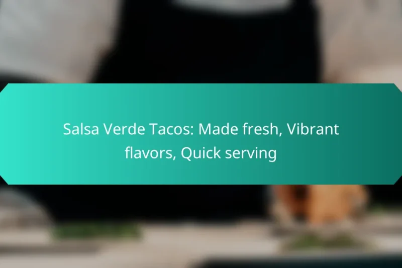 Salsa Verde Tacos: Made fresh, Vibrant flavors, Quick serving