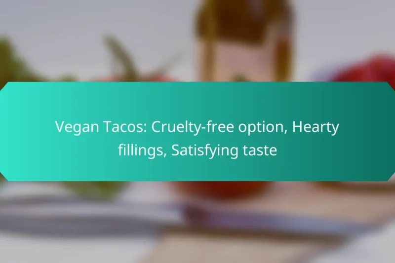 Vegan Tacos: Cruelty-free option, Hearty fillings, Satisfying taste