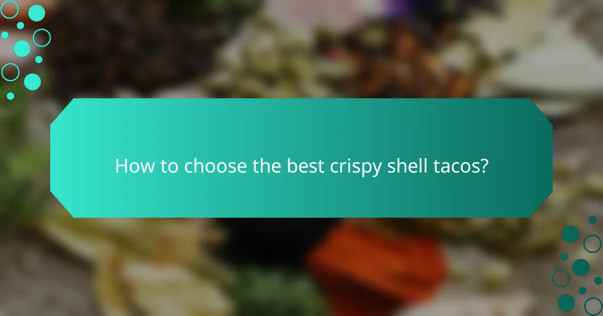 How to choose the best crispy shell tacos?