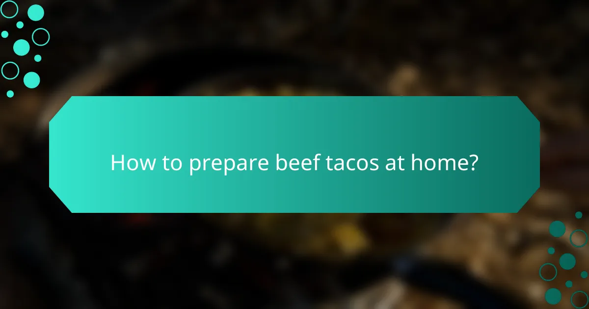 How to prepare beef tacos at home?
