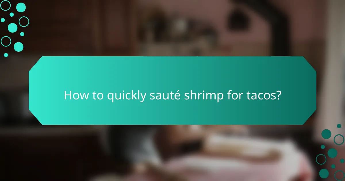 How to quickly sauté shrimp for tacos?