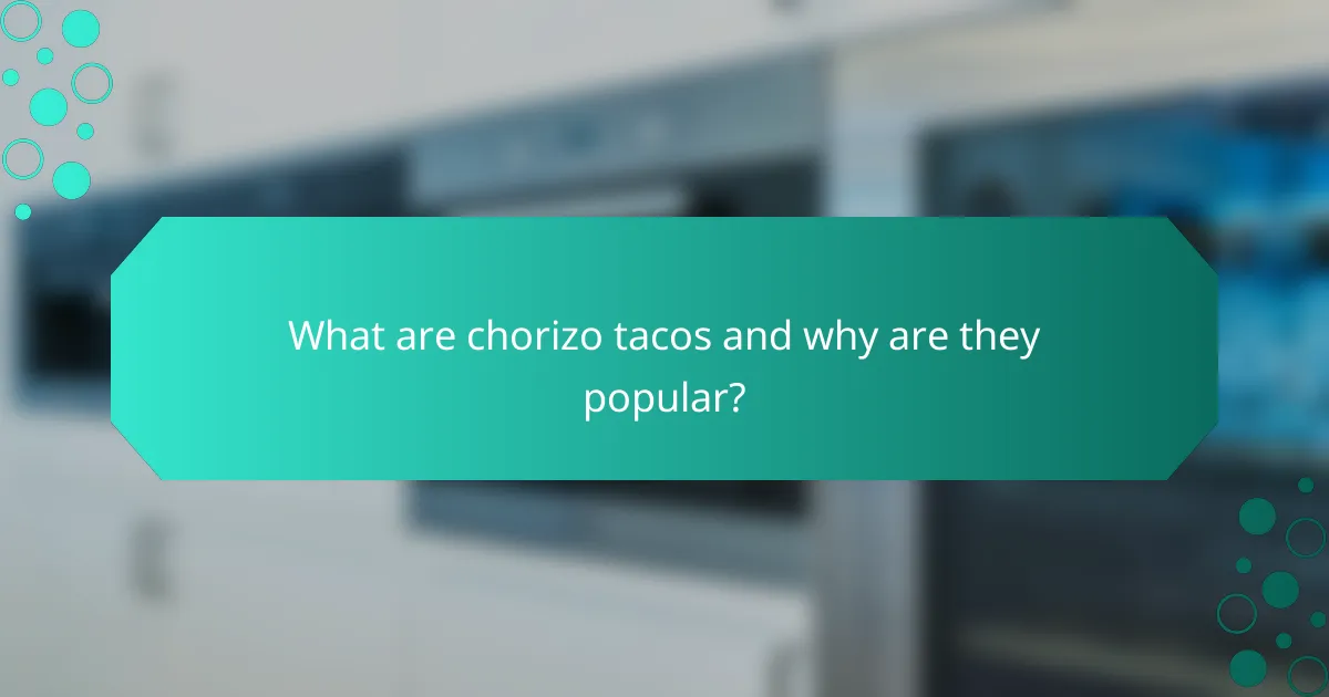 What are chorizo tacos and why are they popular?