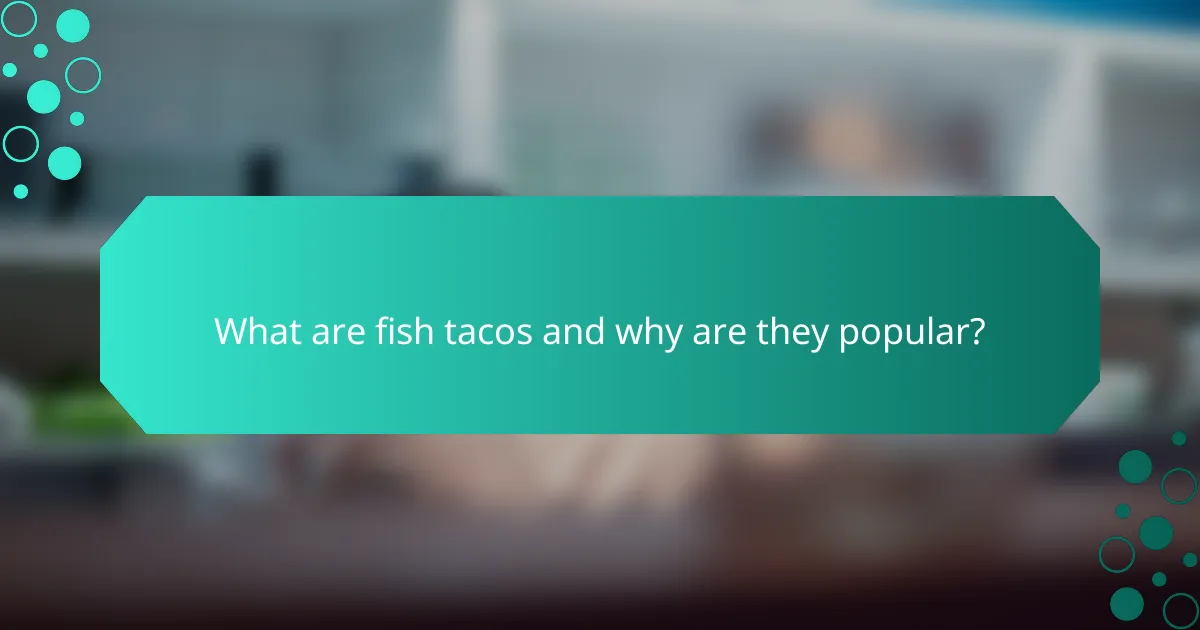What are fish tacos and why are they popular?