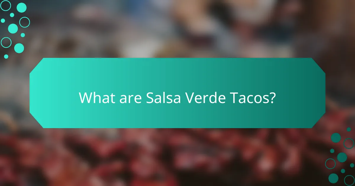 What are Salsa Verde Tacos?