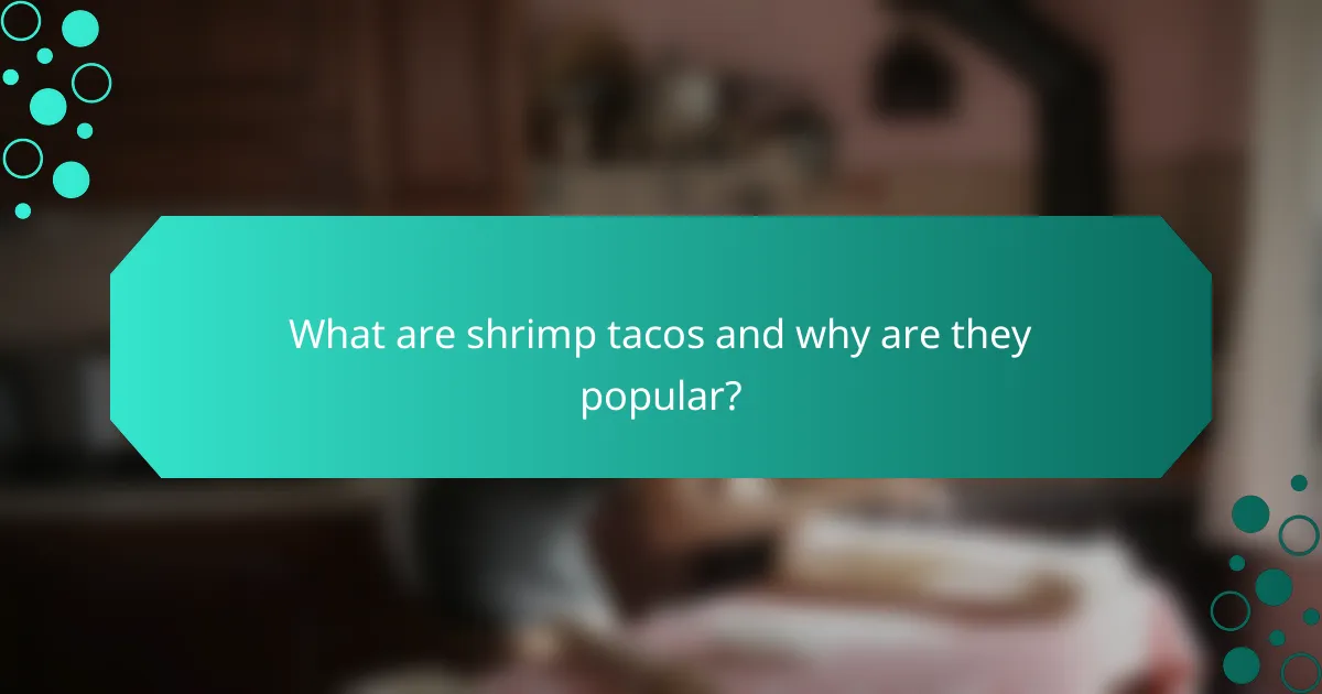 What are shrimp tacos and why are they popular?