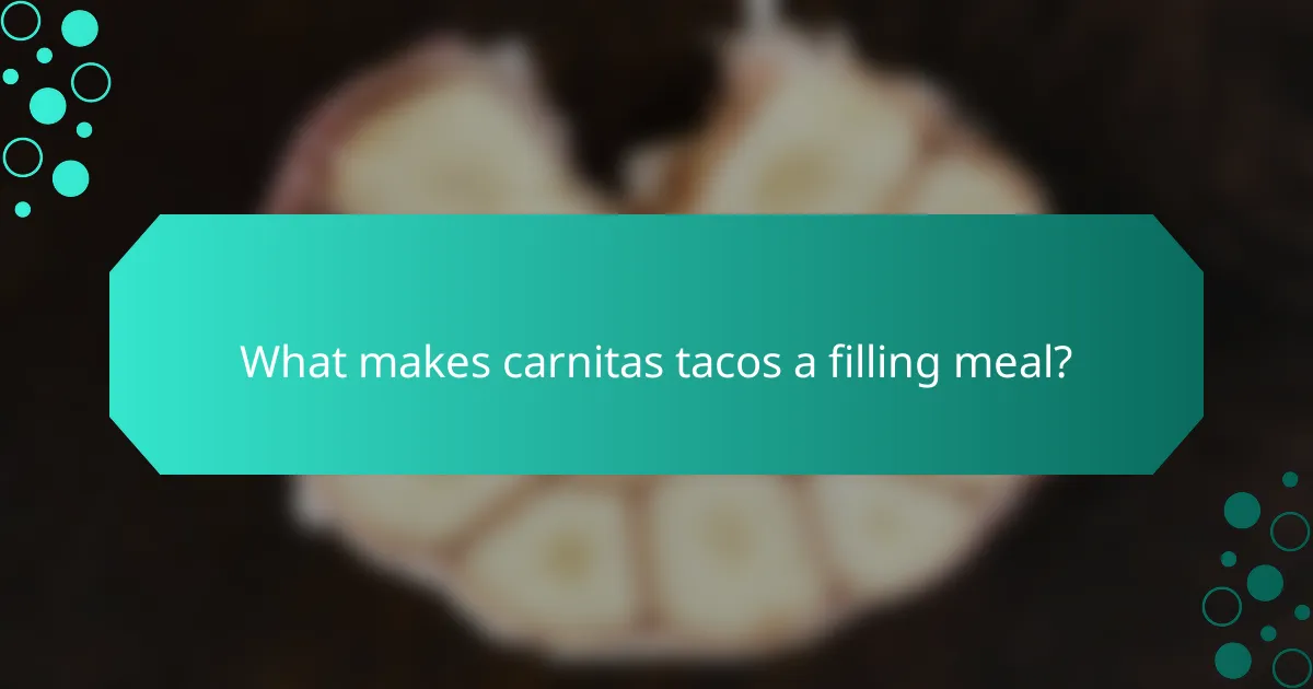 What makes carnitas tacos a filling meal?