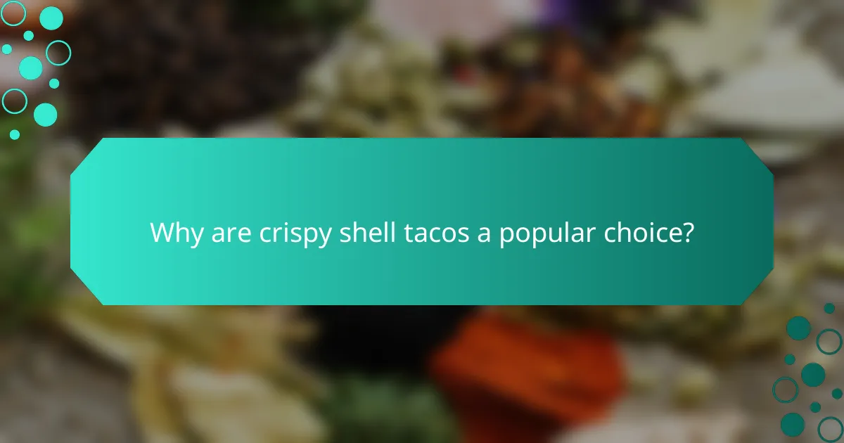 Why are crispy shell tacos a popular choice?